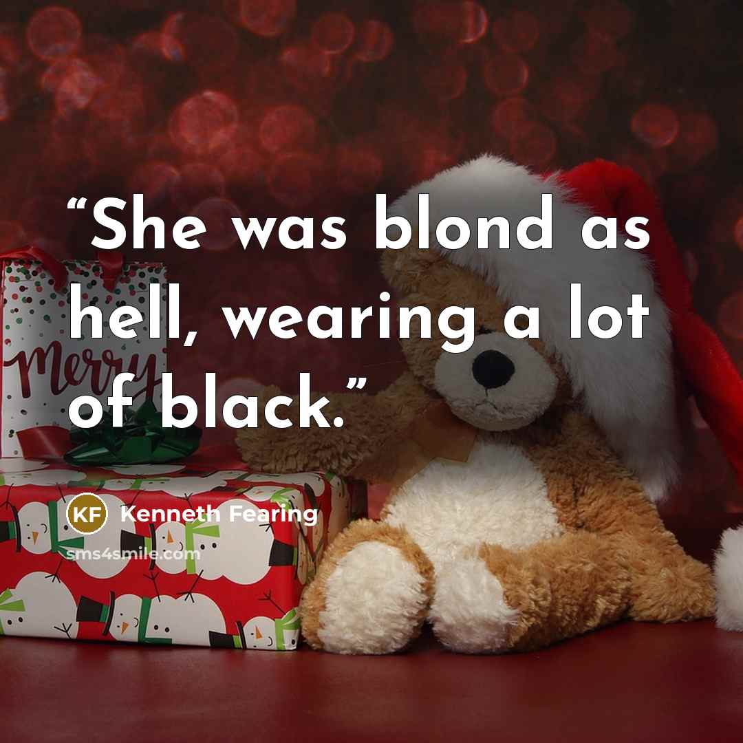 “She was blond as hell, wearing a lot of black.” quote by Kenneth Fearing