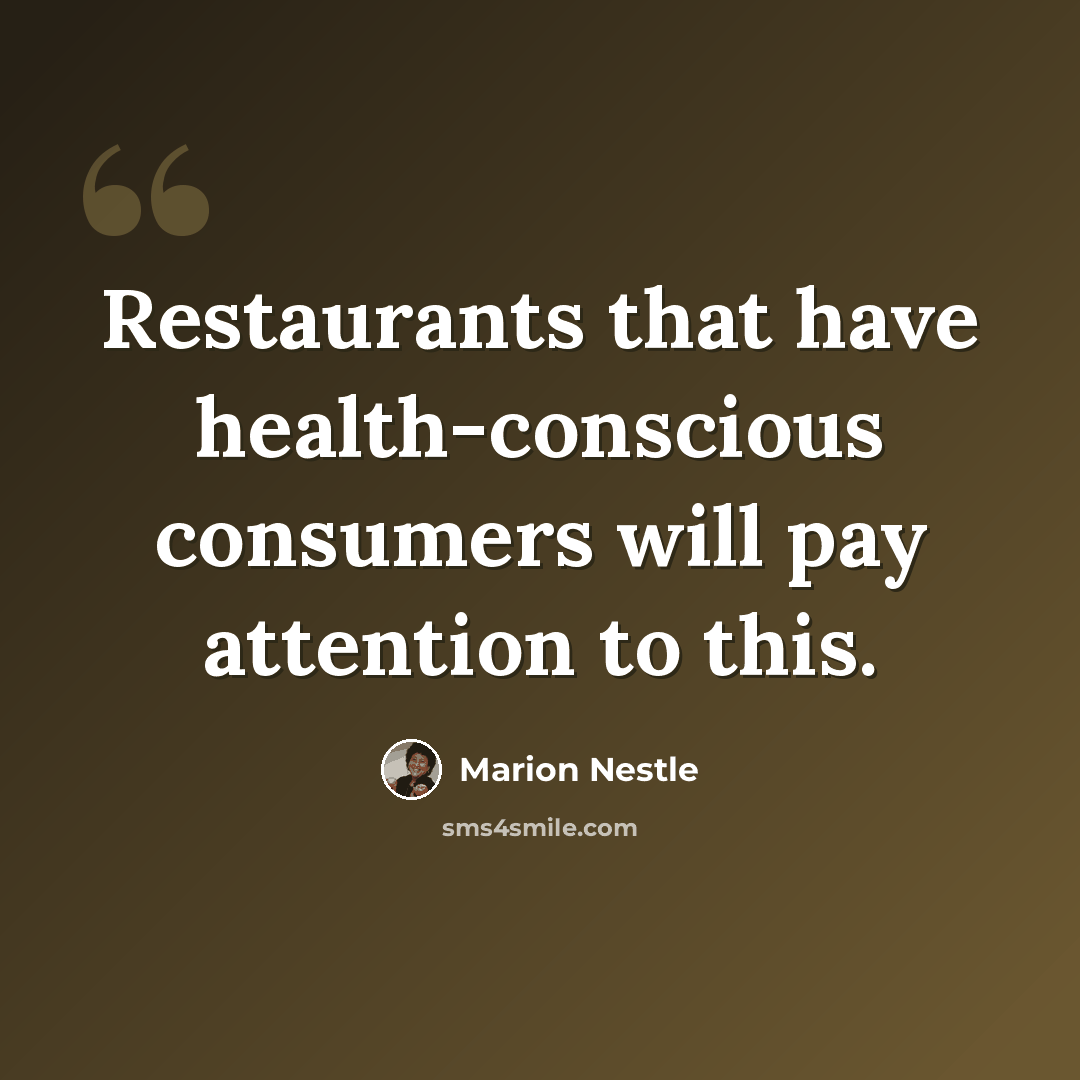 “Restaurants that have health-conscious consumers will pay attention to this.” quote by Marion Nestle