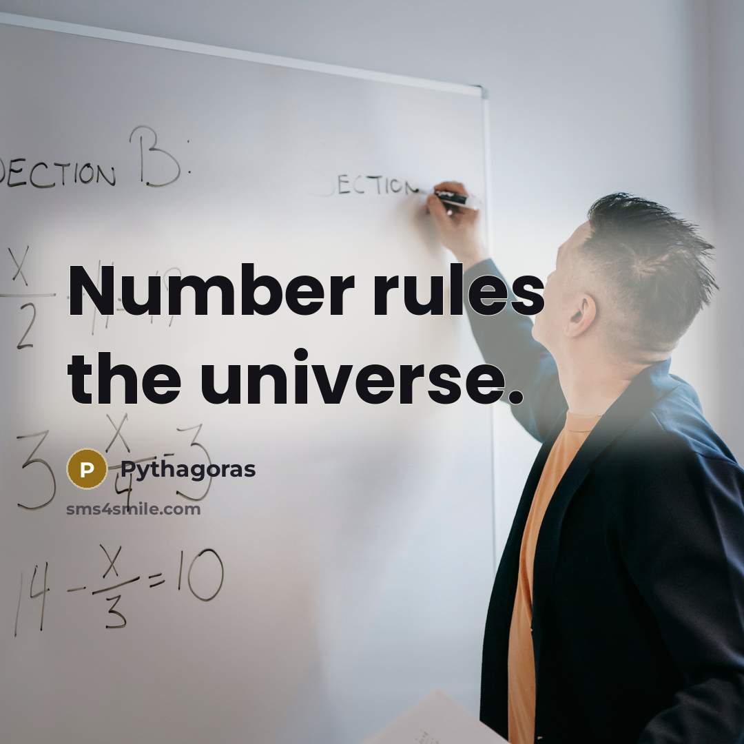 “Number rules the universe.” quote by Pythagoras