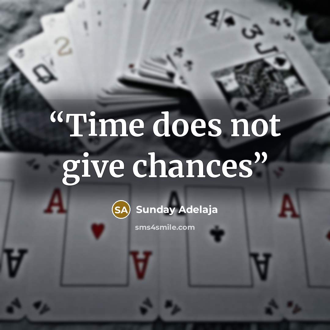 “Time does not give chances” quote by Sunday Adelaja