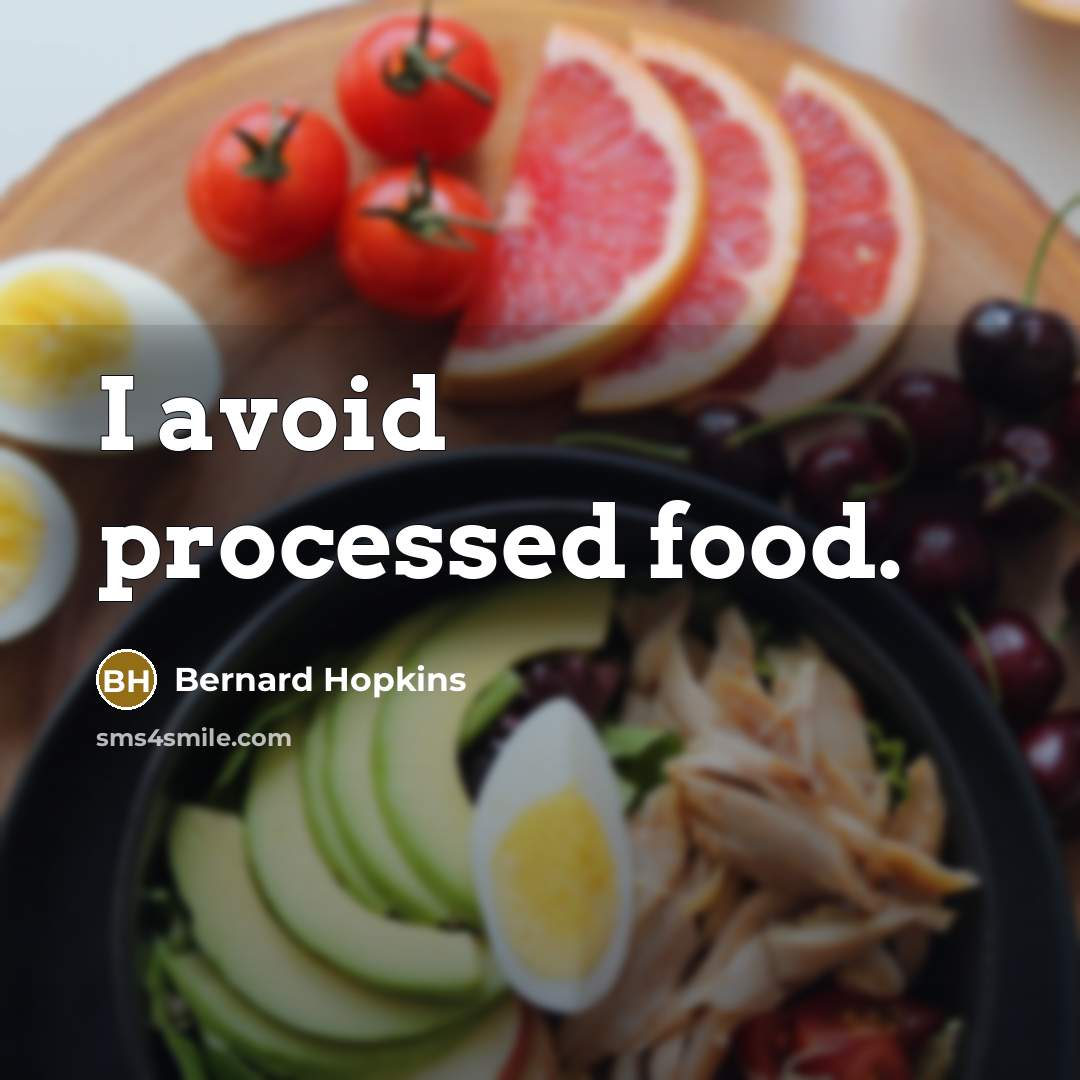 “I avoid processed food.” quote by Bernard Hopkins