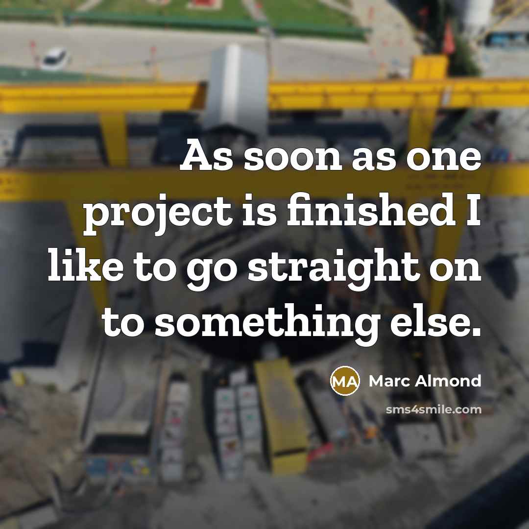 “As soon as one project is finished I like to go straight on to something else.” quote by Marc Almond