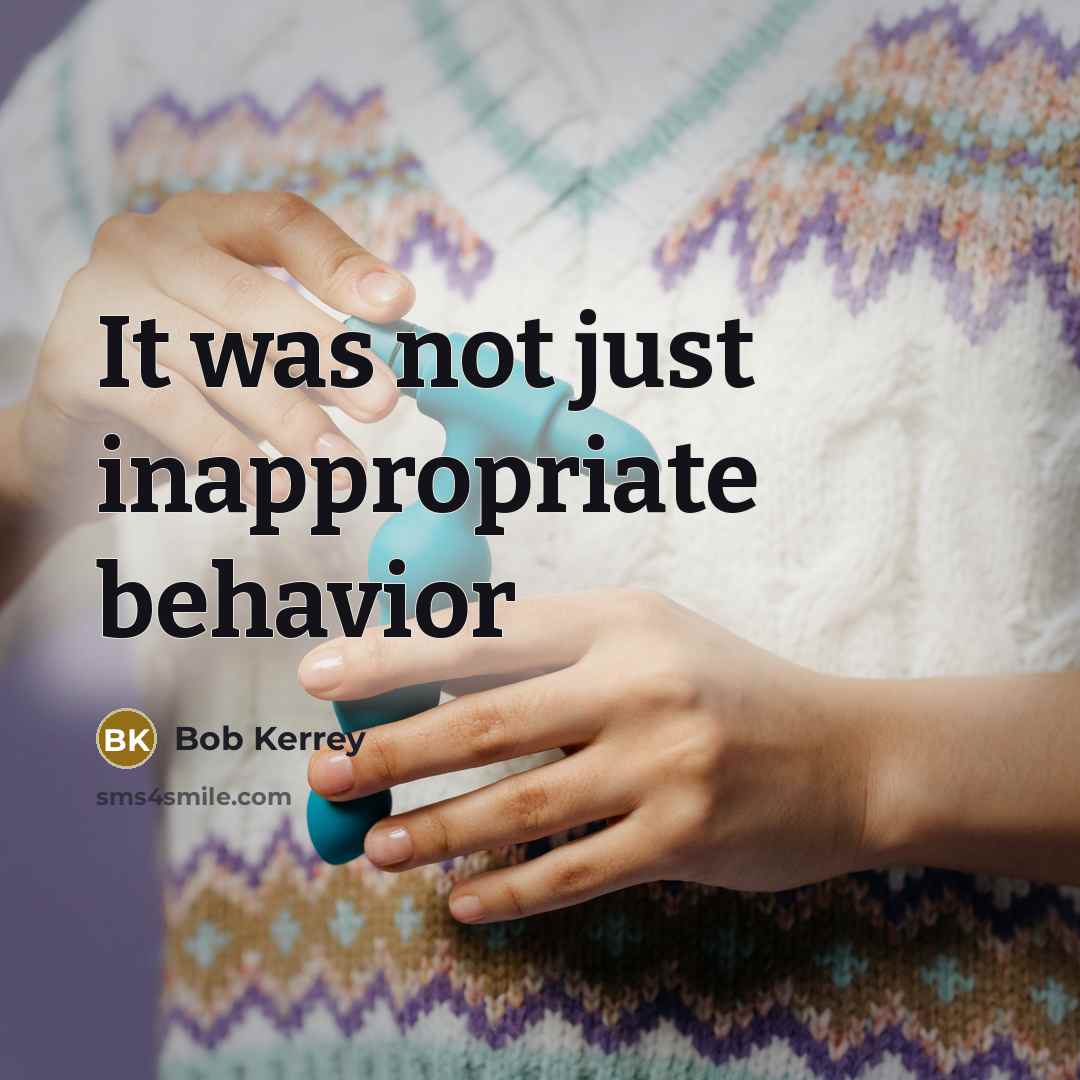 “It was not just inappropriate behavior” quote by Bob Kerrey