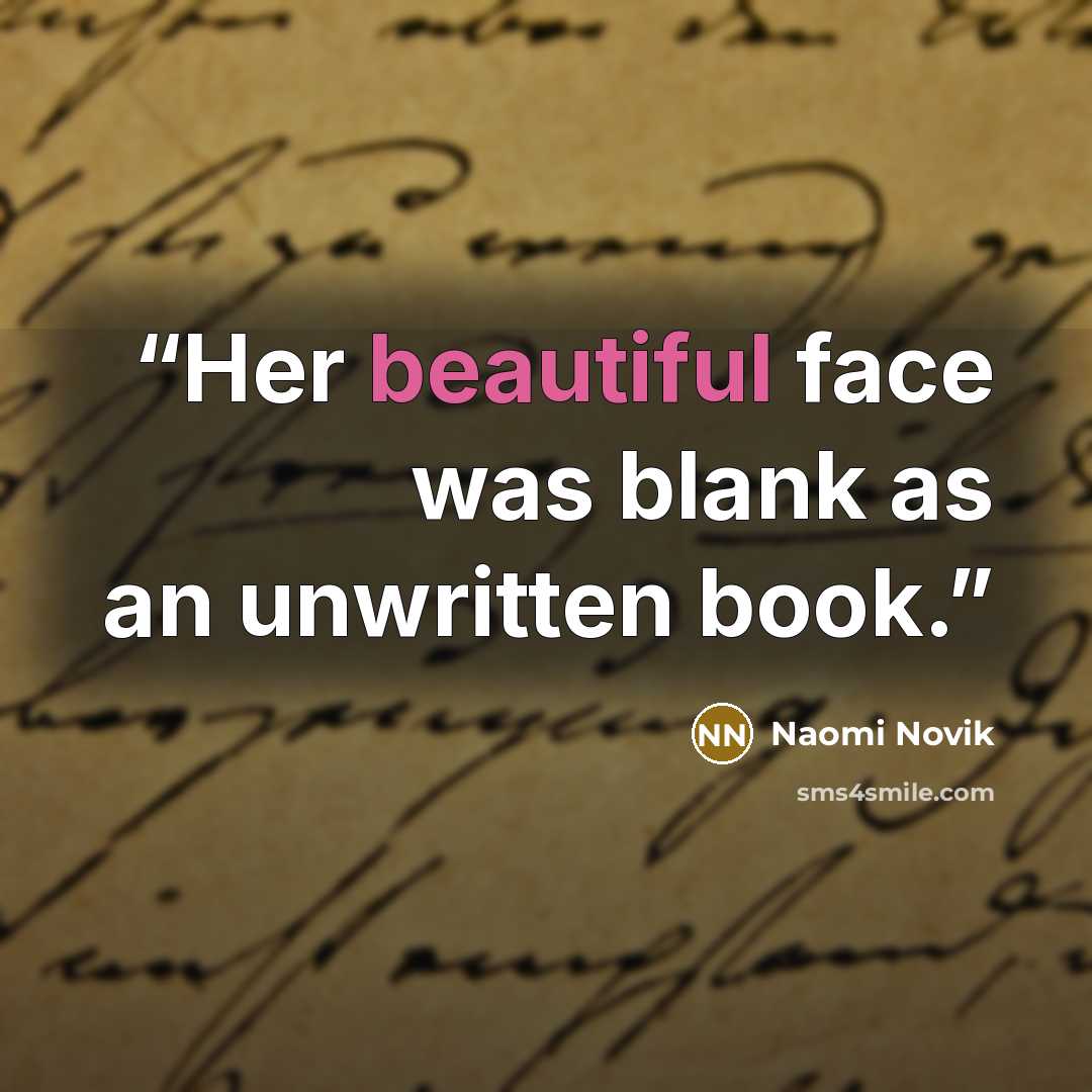 “Her beautiful face was blank as an unwritten book.” quote by Naomi Novik