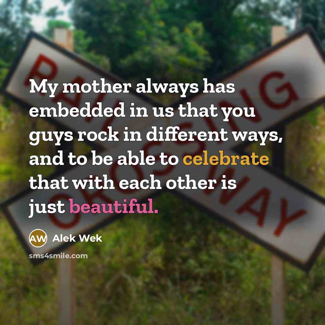 “My mother always has embedded in us that you guys rock in different ways, and to be able to celebrate that with each other is just beautiful.” quote by Alek Wek
