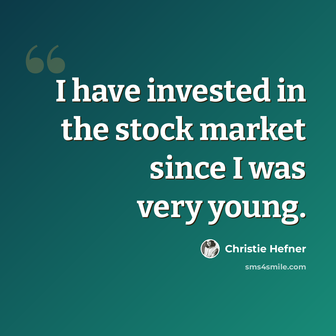 “I have invested in the stock market since I was very young.” quote by Christie Hefner