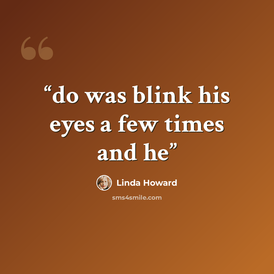 “do was blink his eyes a few times and he” quote by Linda Howard