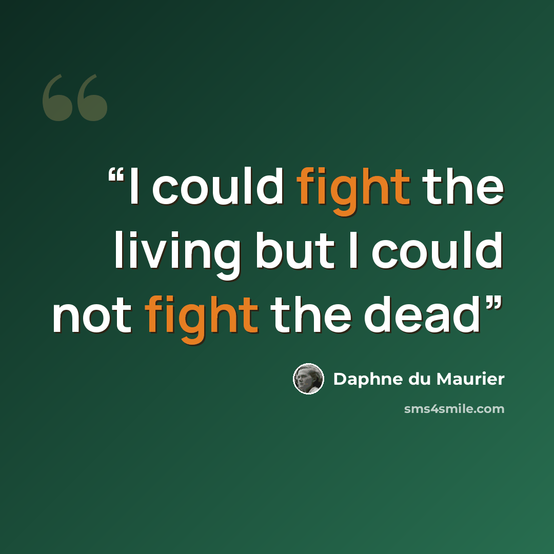 “I could fight the living but I could not fight the dead” quote by Daphne du Maurier