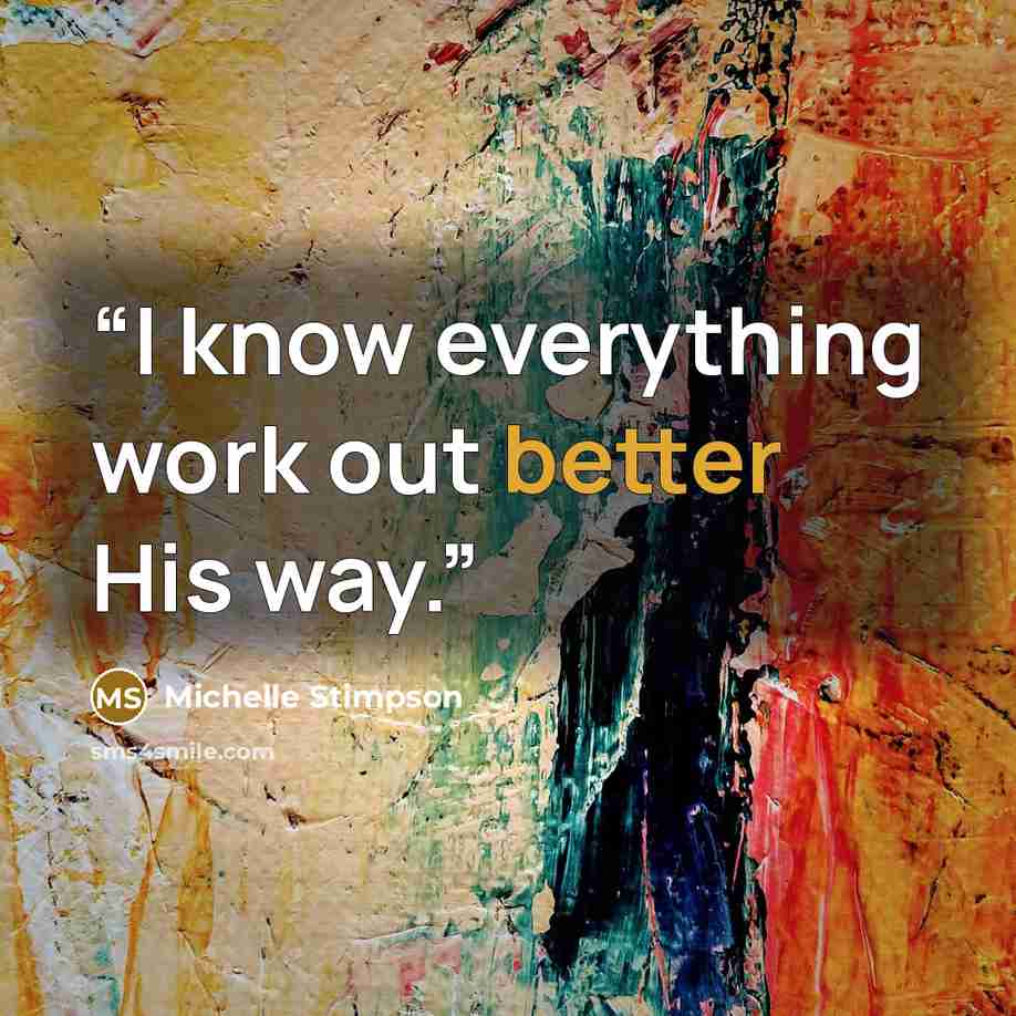 “I know everything work out better His way.” quote by Michelle Stimpson