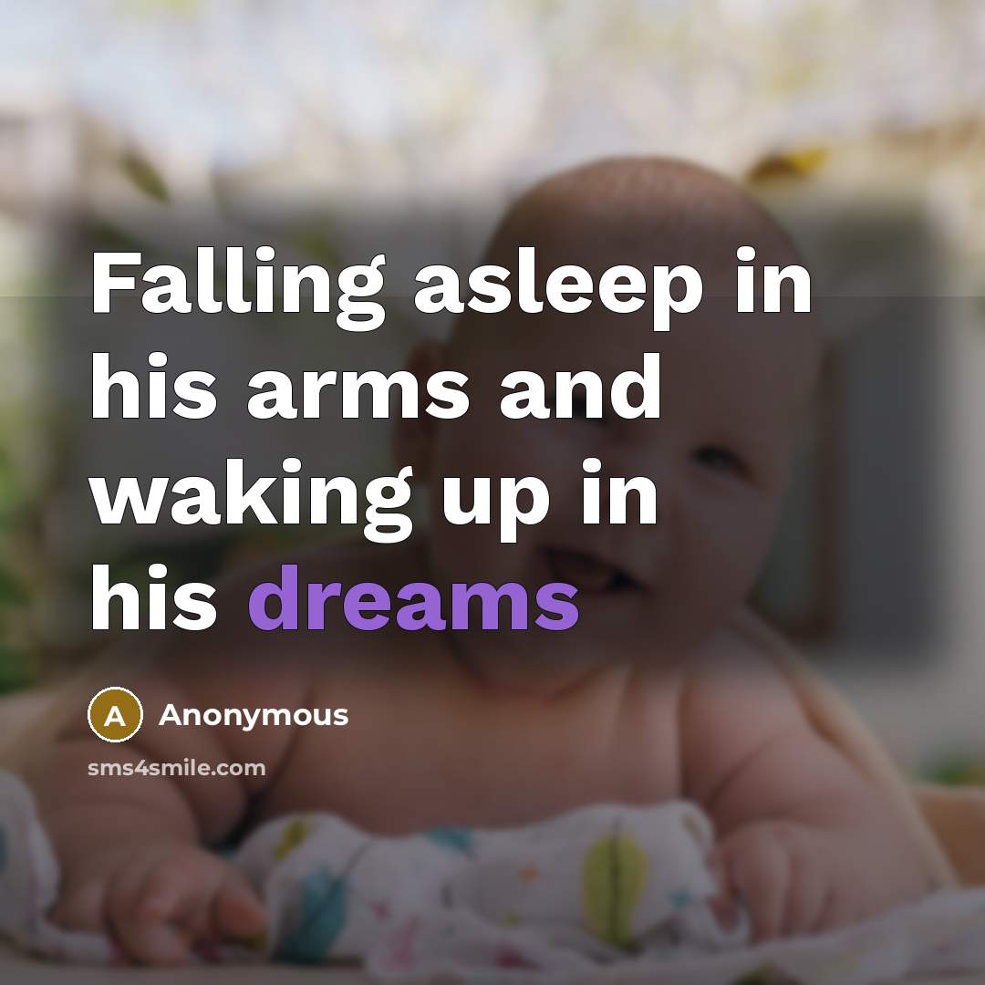 “Falling asleep in his arms and waking up in his dreams” quote by Anonymous