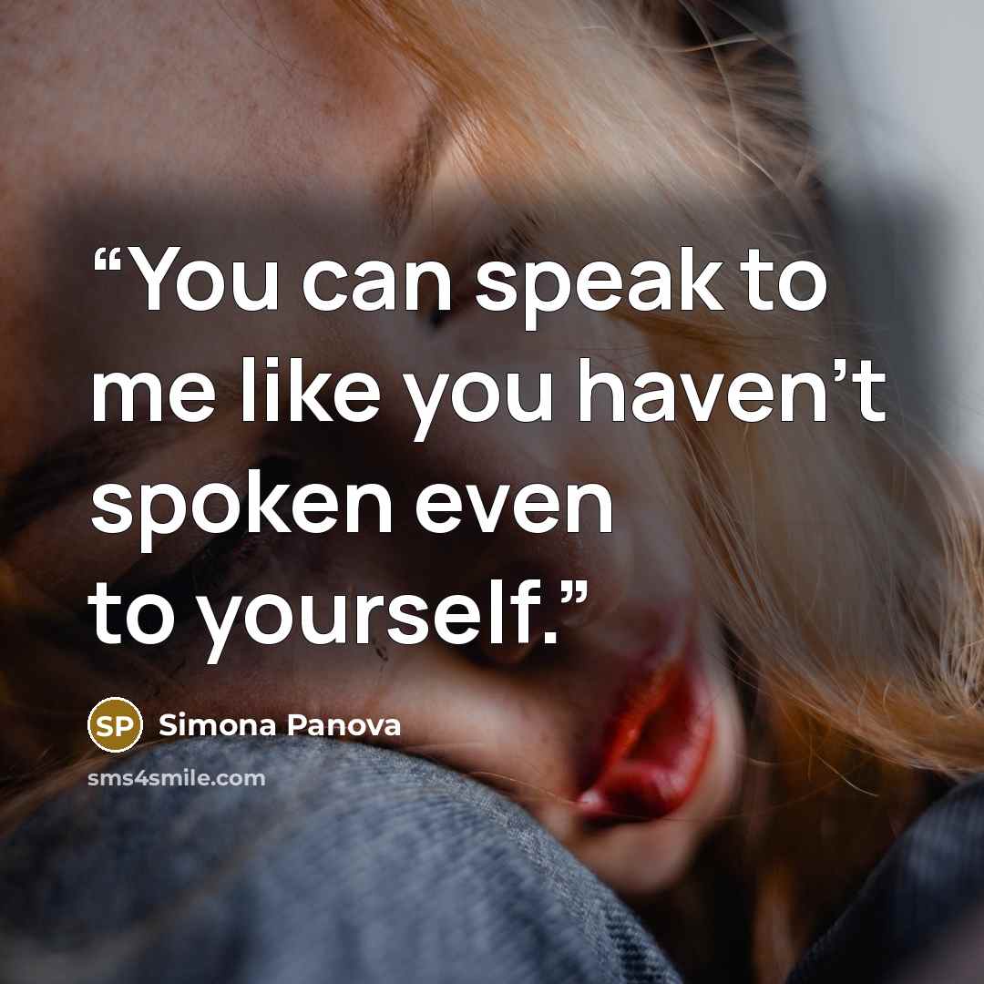 “You can speak to me like you haven’t spoken even to yourself.” quote by Simona Panova
