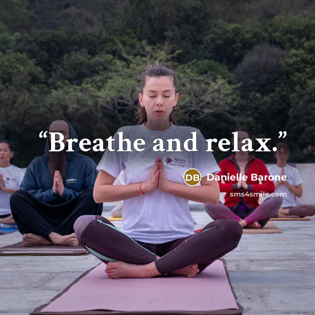 “Breathe and relax.” quote by Danielle Barone