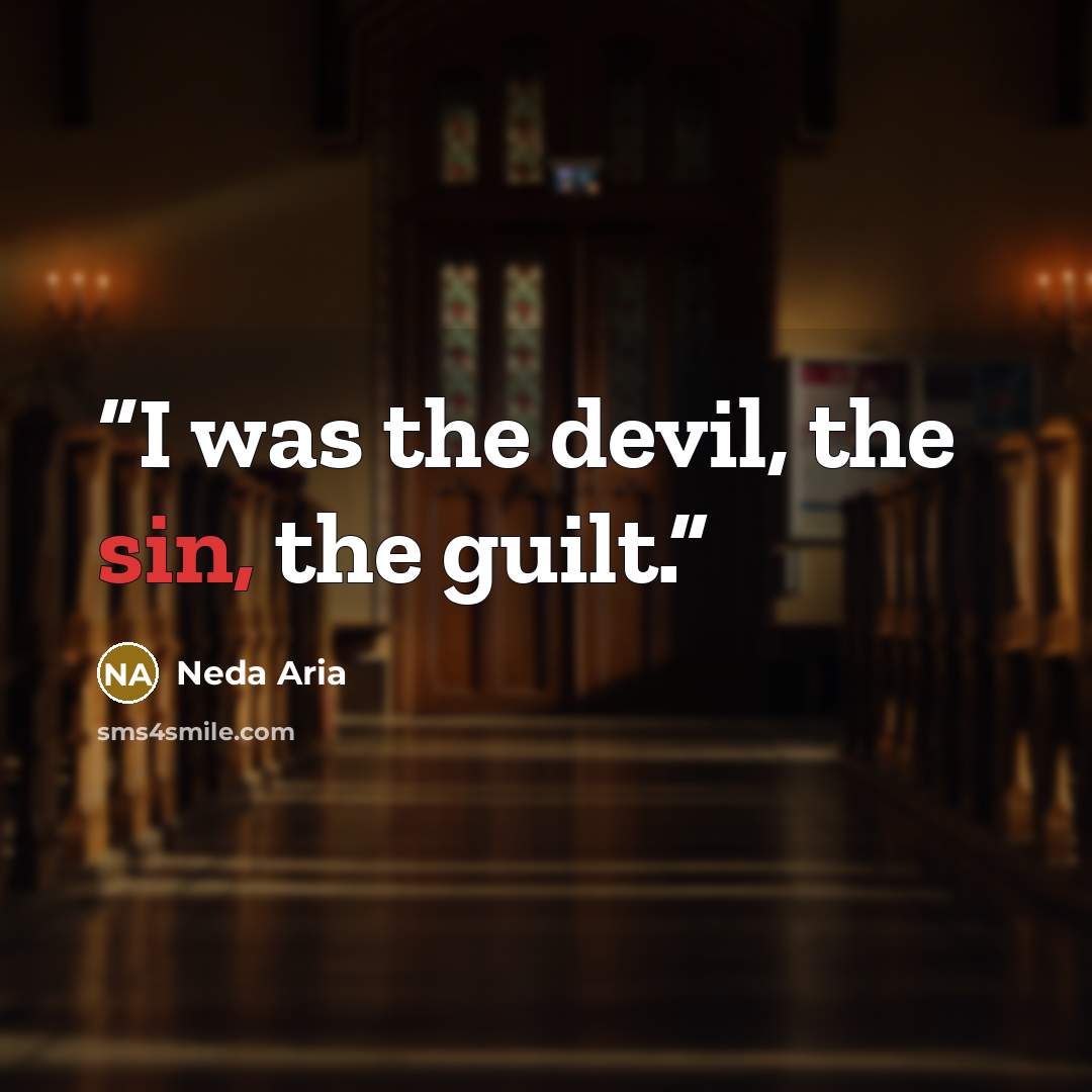 “I was the devil, the sin, the guilt.” quote by Neda Aria