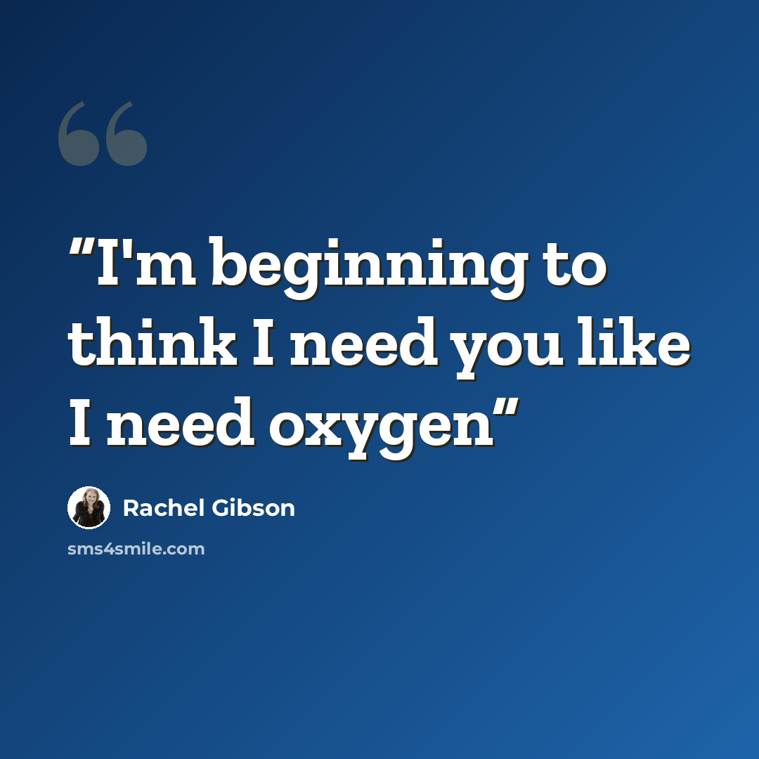 “I'm beginning to think I need you like I need oxygen” quote by Rachel Gibson