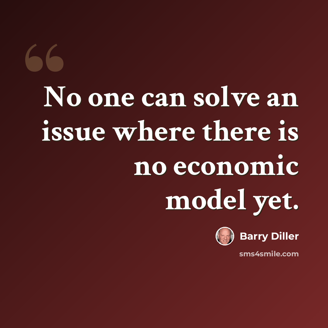 “No one can solve an issue where there is no economic model yet.” quote by Barry Diller