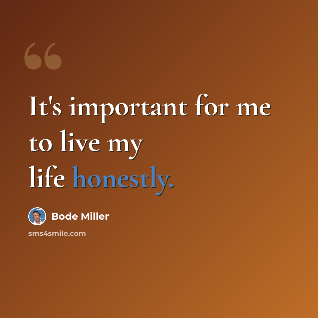 “It's important for me to live my life honestly.” quote by Bode Miller