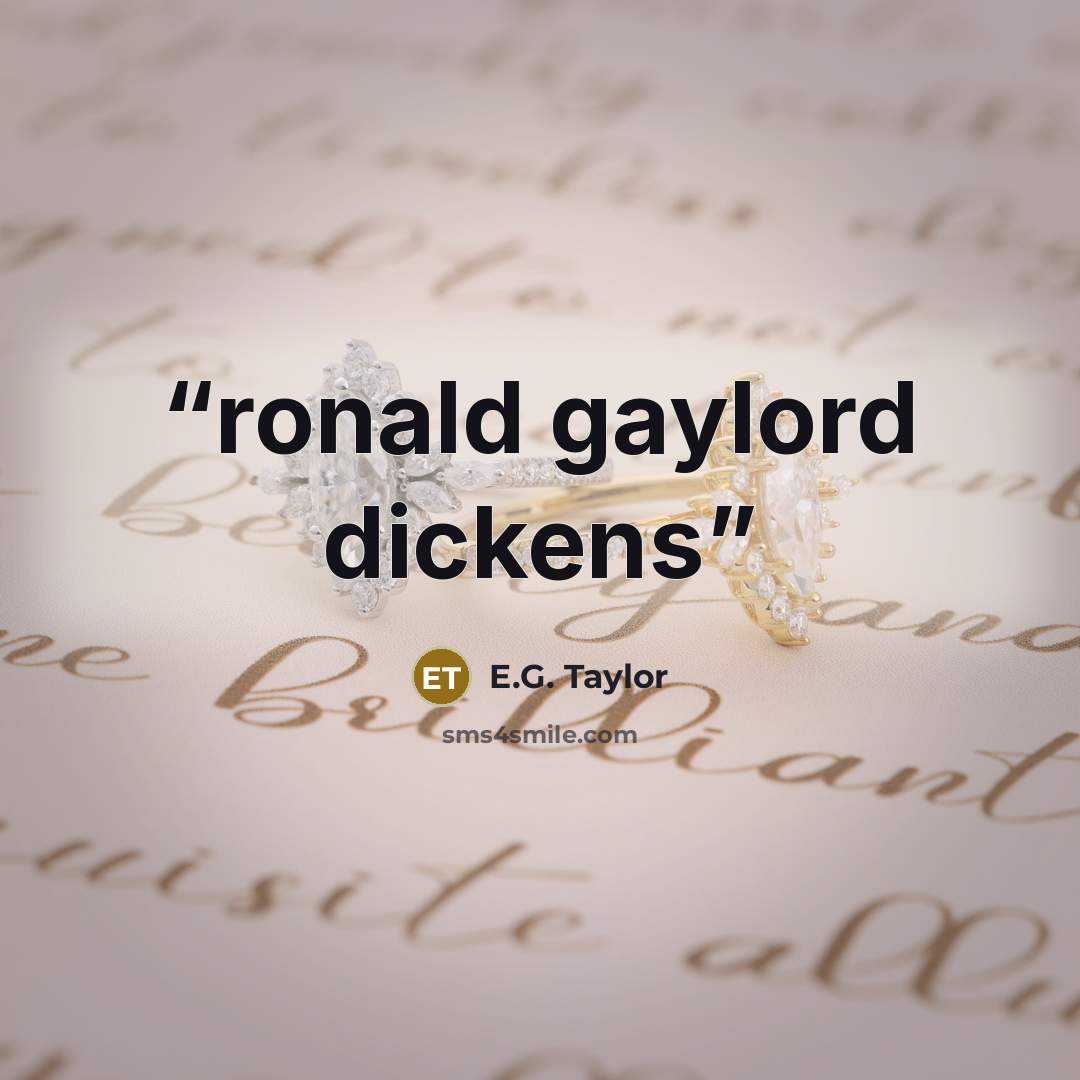 “ronald gaylord dickens” quote by E.G. Taylor