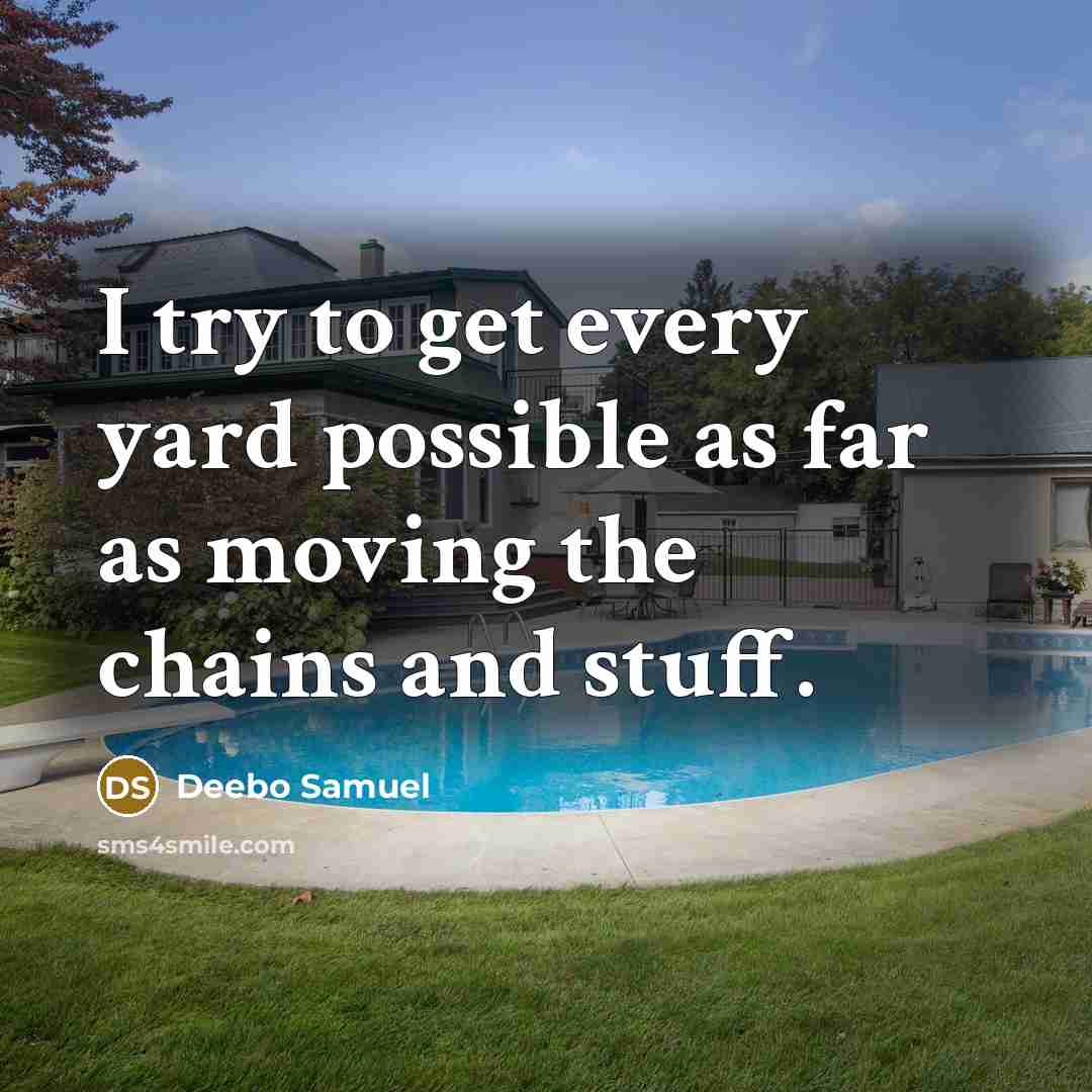 “I try to get every yard possible as far as moving the chains and stuff.” quote by Deebo Samuel