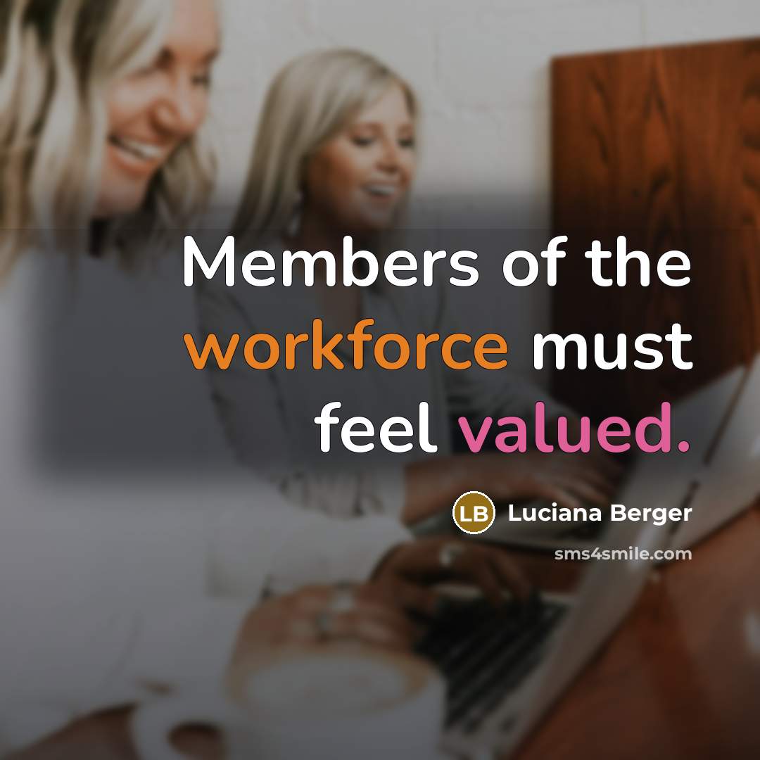 “Members of the workforce must feel valued.” quote by Luciana Berger