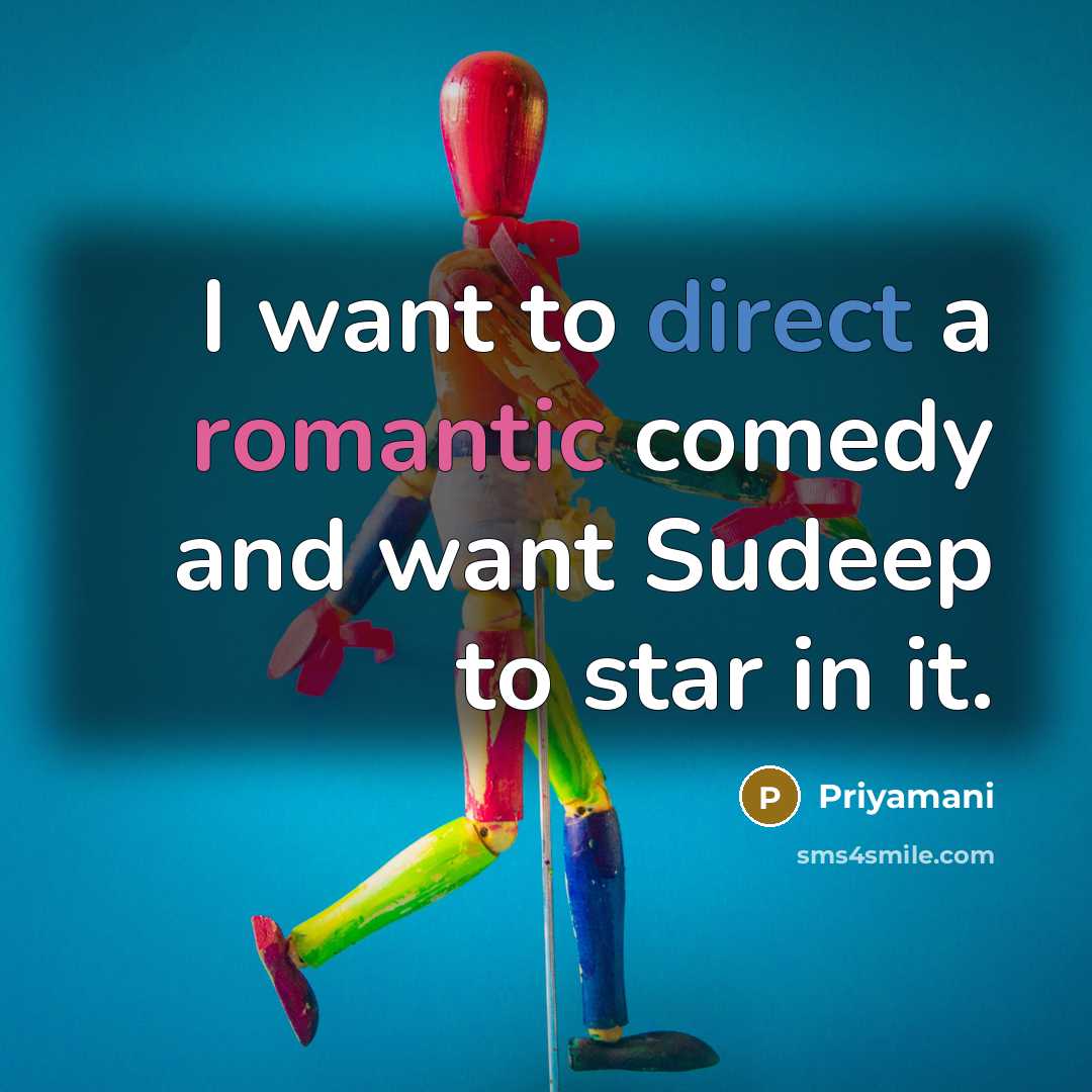 “I want to direct a romantic comedy and want Sudeep to star in it.” quote by Priyamani