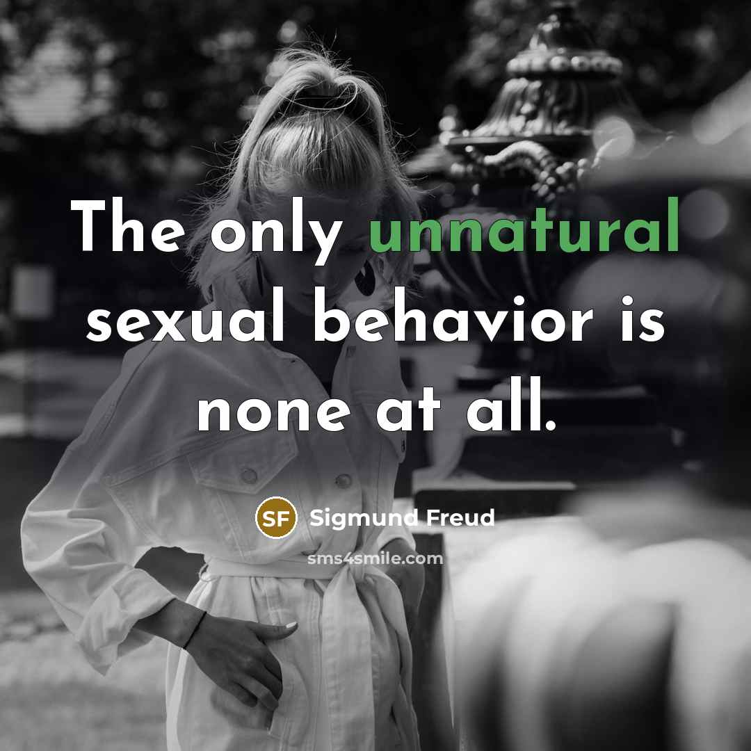 “The only unnatural sexual behavior is none at all.” quote by Sigmund Freud