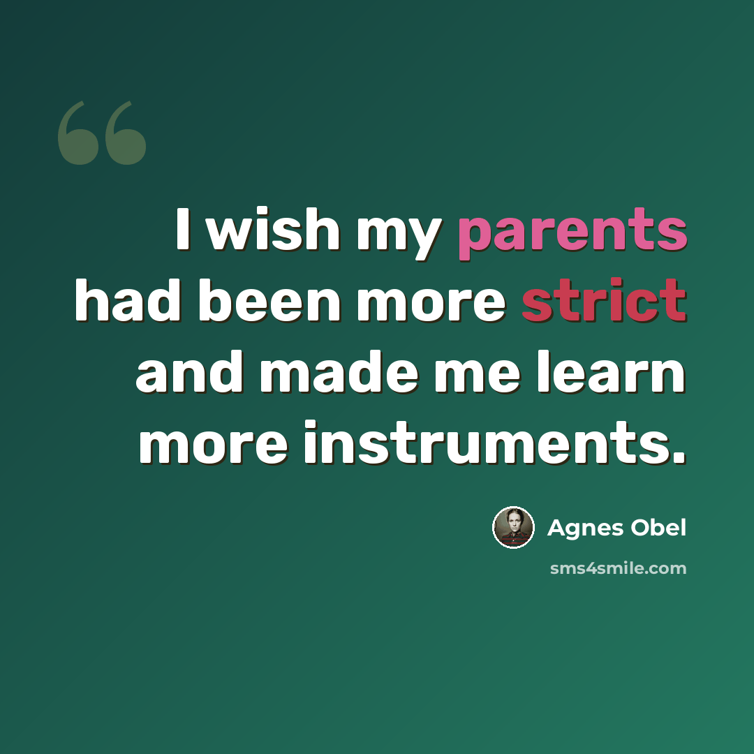“I wish my parents had been more strict and made me learn more instruments.” quote by Agnes Obel