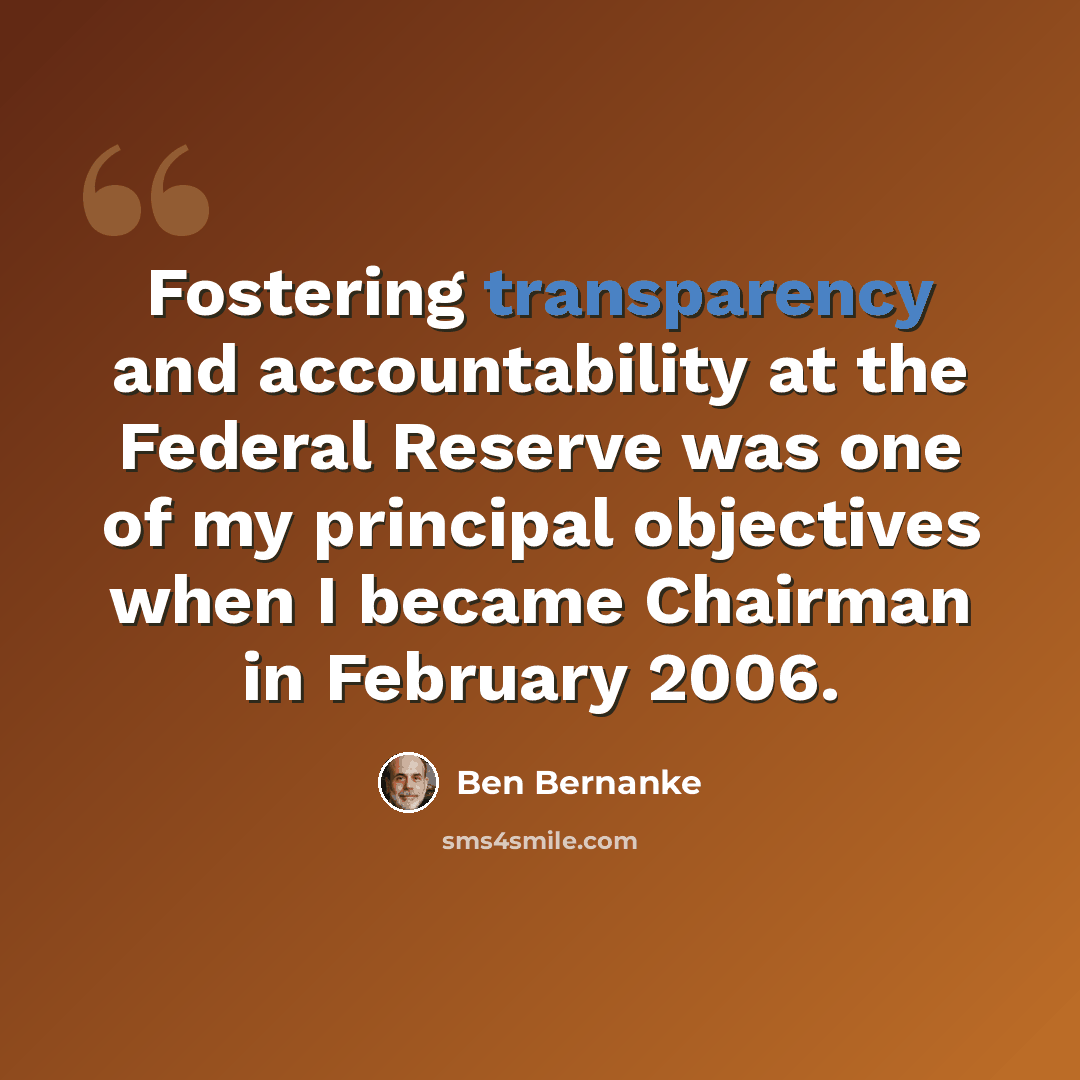 “Fostering transparency and accountability at the Federal Reserve was one of my principal objectives when I became Chairman in February 2006.” quote by Ben Bernanke