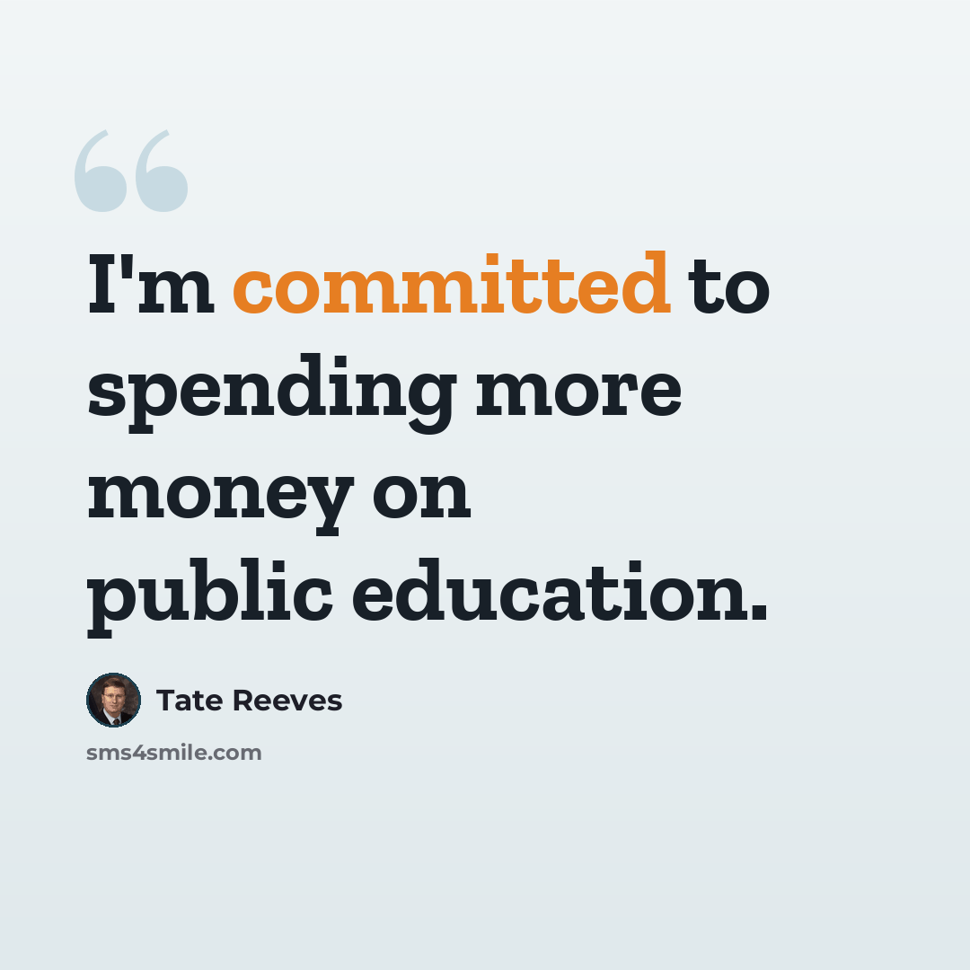 “I'm committed to spending more money on public education.” quote by Tate Reeves