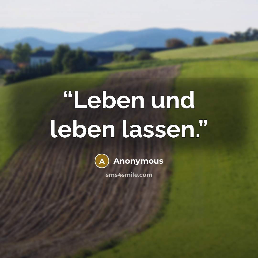 “Leben und leben lassen.” quote by Anonymous