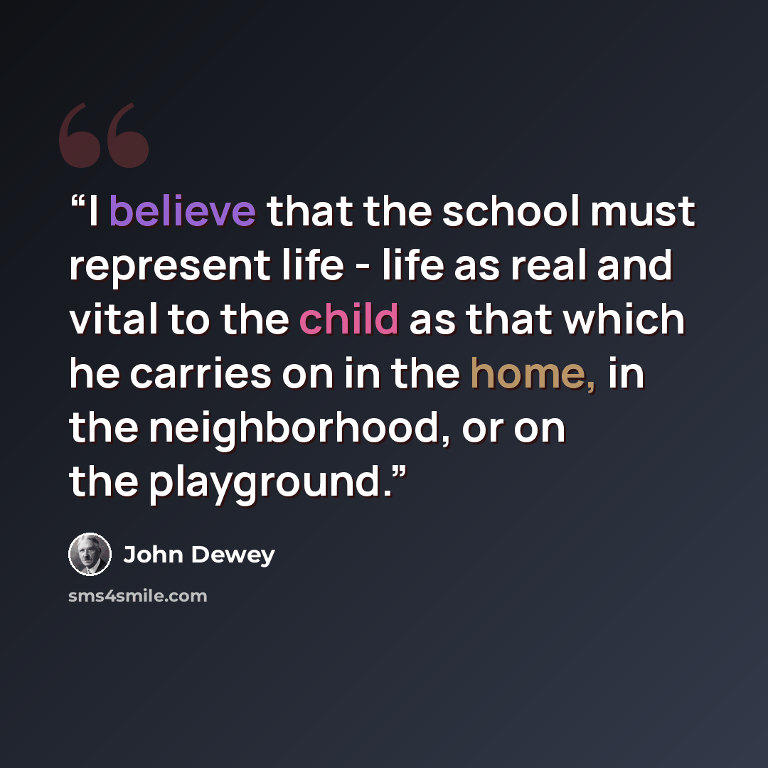 “I believe that the school must represent life - life as real and vital to the child as that which he carries on in the home, in the neighborhood, or on the playground.” quote by John Dewey