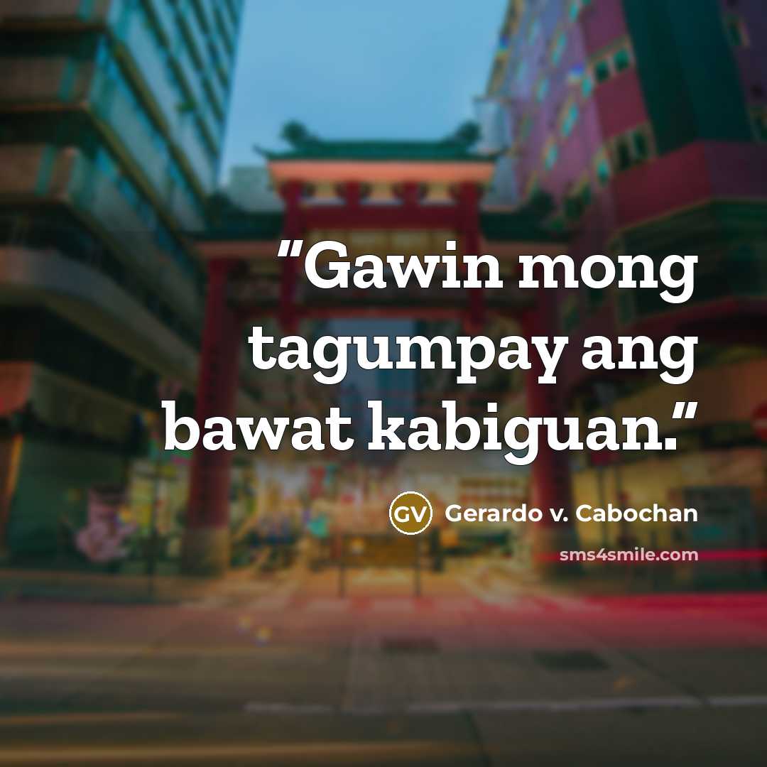 “Gawin mong tagumpay ang bawat kabiguan.” quote by Gerardo V. Cabochan