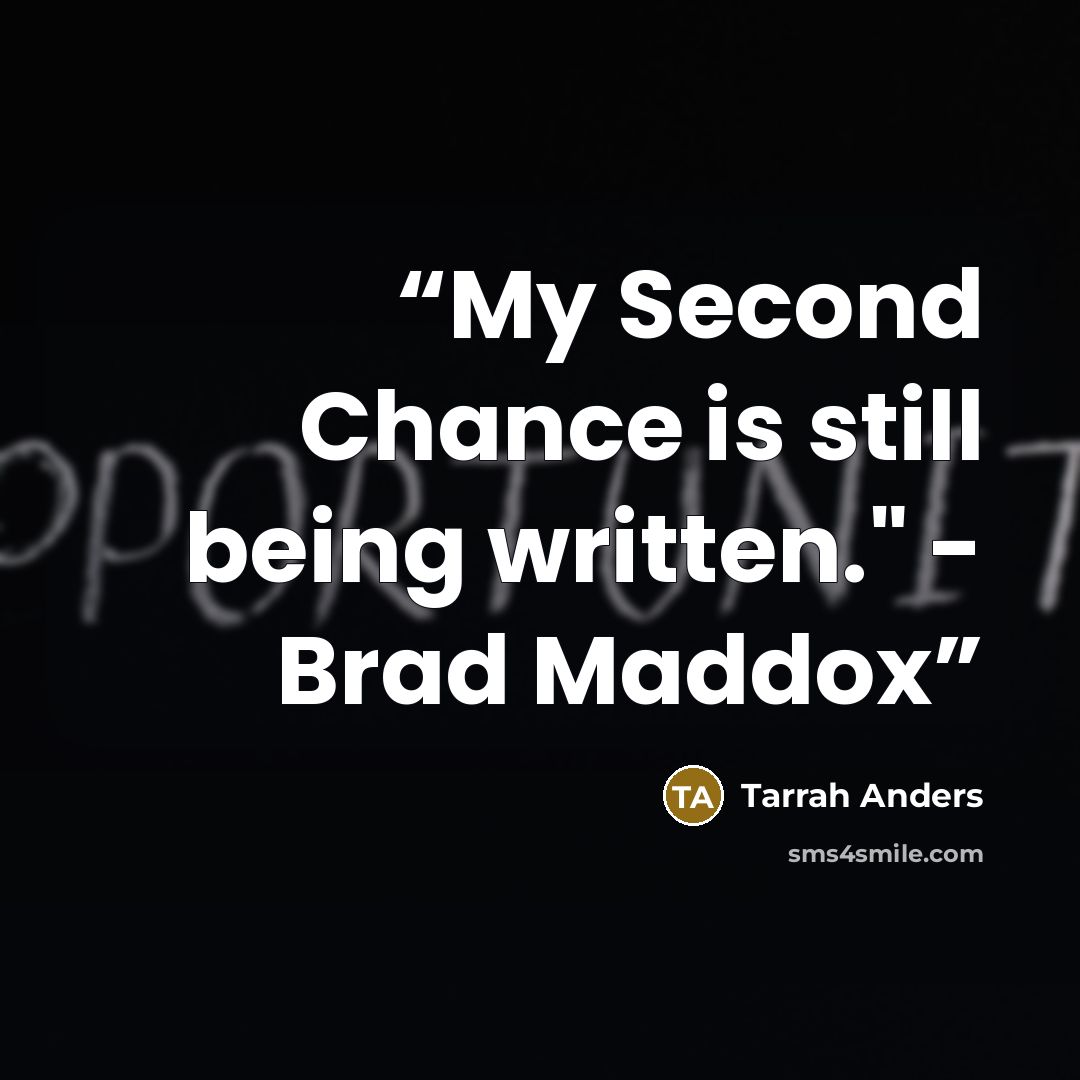 “My Second Chance is still being written." - Brad Maddox” quote by Tarrah Anders