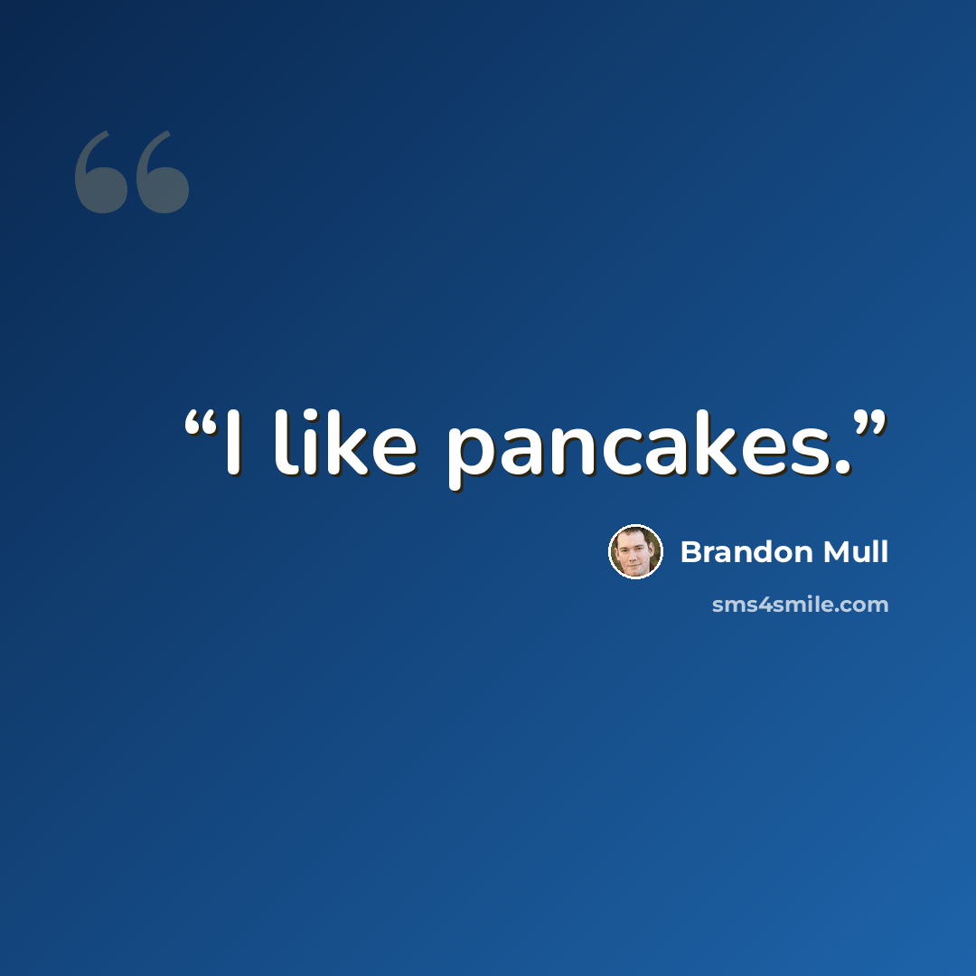 “I like pancakes.” quote by Brandon Mull