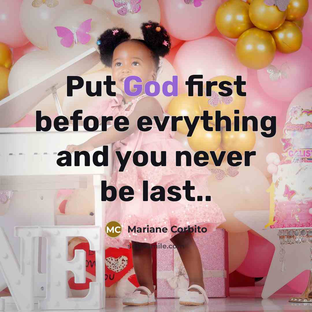 “Put God first before evrything and you never be last..” quote by Mariane Corbito
