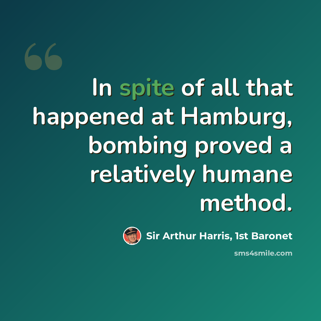 “In spite of all that happened at Hamburg, bombing proved a relatively humane method.” quote by Sir Arthur Harris, 1st Baronet