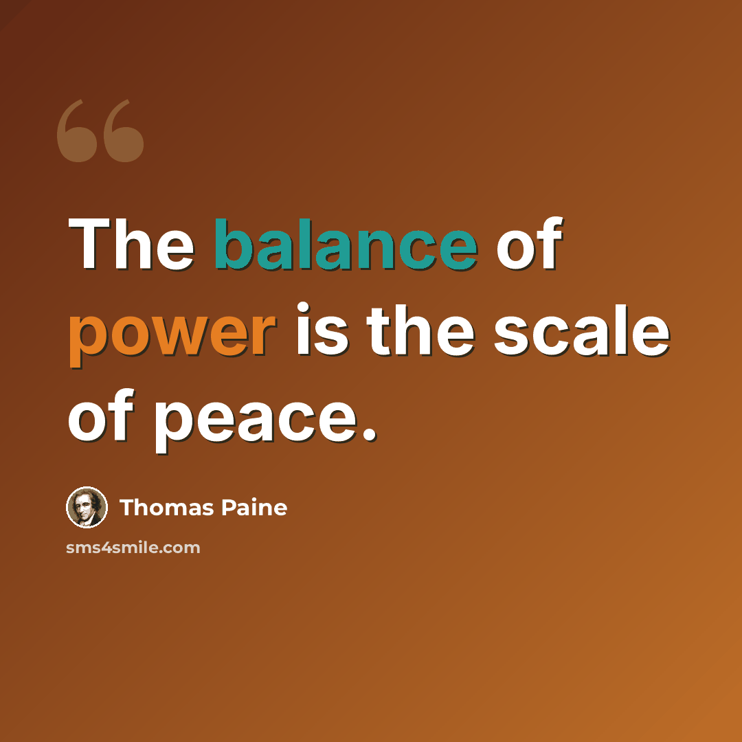 “The balance of power is the scale of peace.” quote by Thomas Paine