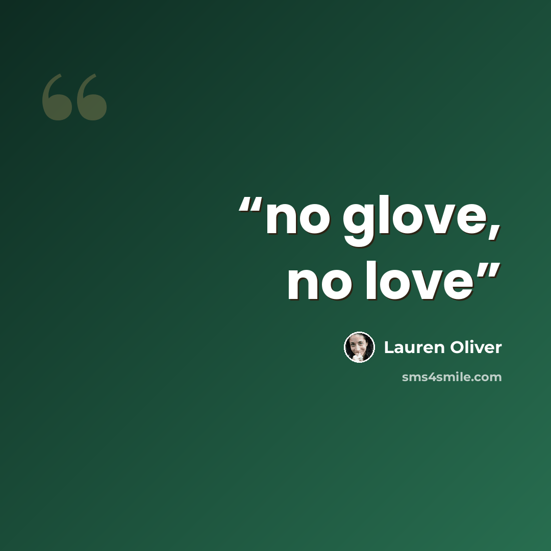 “no glove, no love” quote by Lauren Oliver