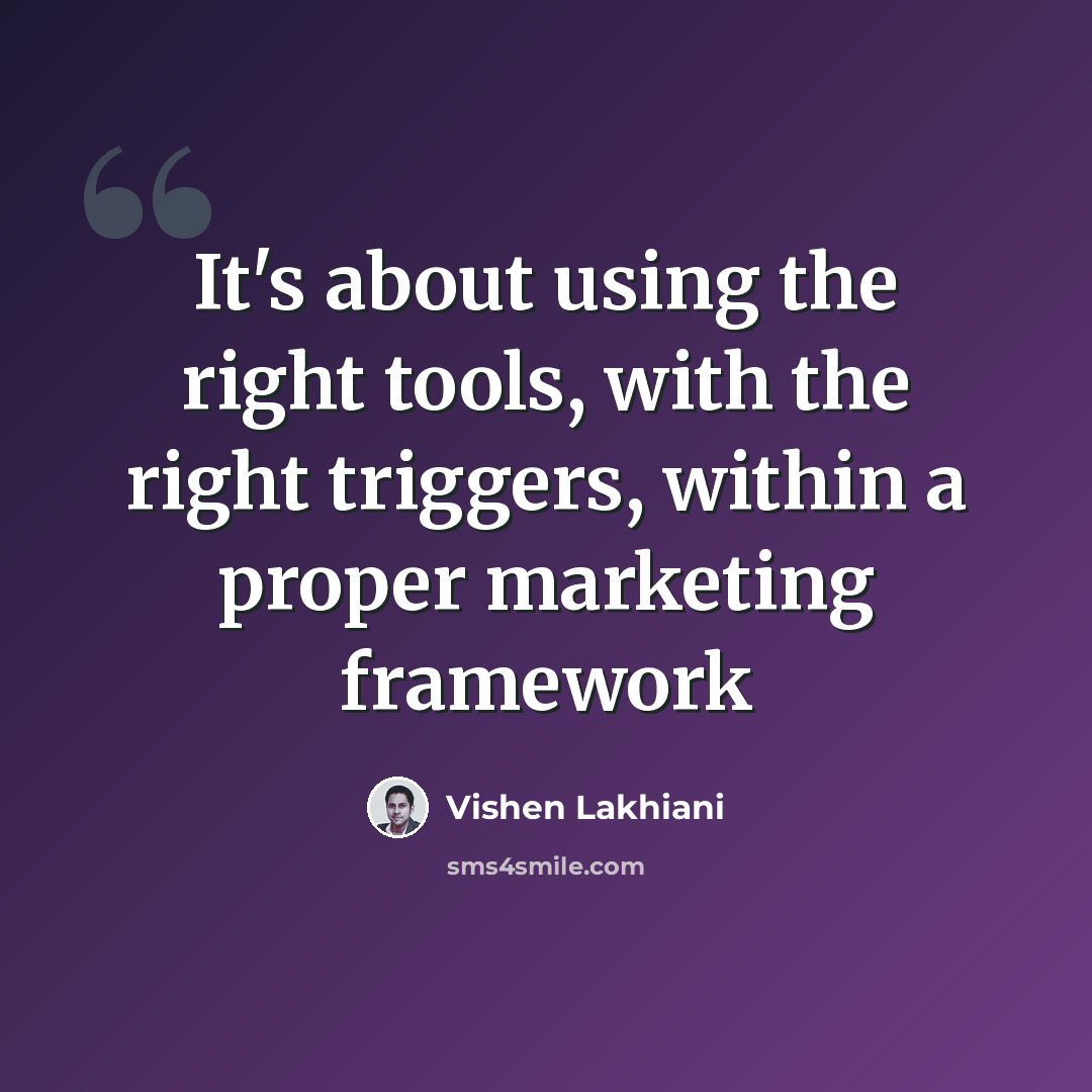 “It's about using the right tools, with the right triggers, within a proper marketing framework” quote by Vishen Lakhiani