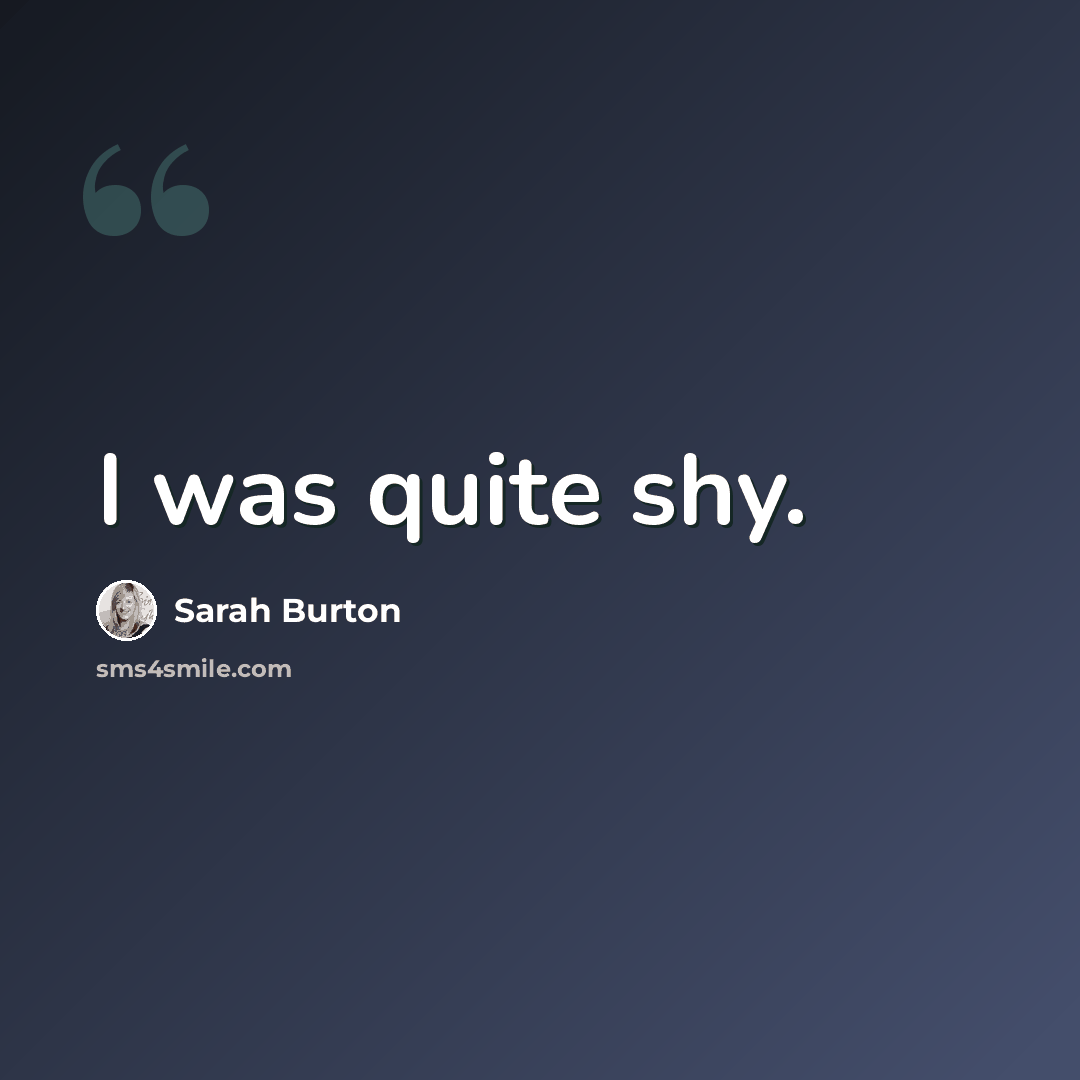 “I was quite shy.” quote by Sarah Burton
