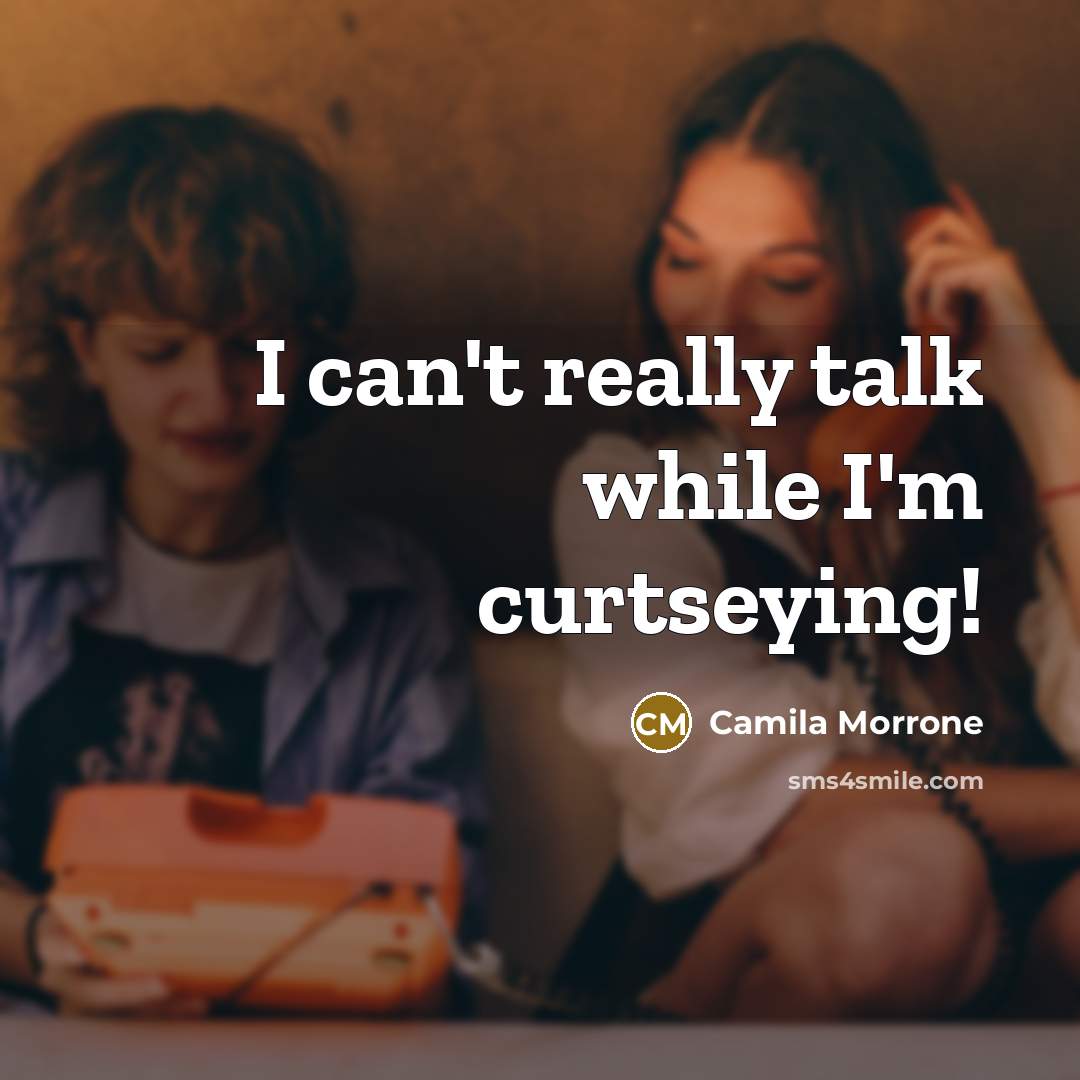“I can't really talk while I'm curtseying!” quote by Camila Morrone