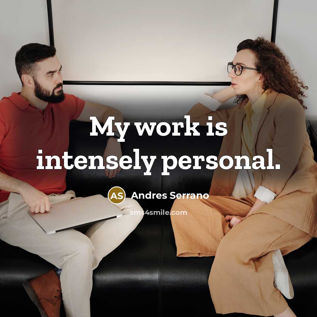 “My work is intensely personal.” quote by Andres Serrano