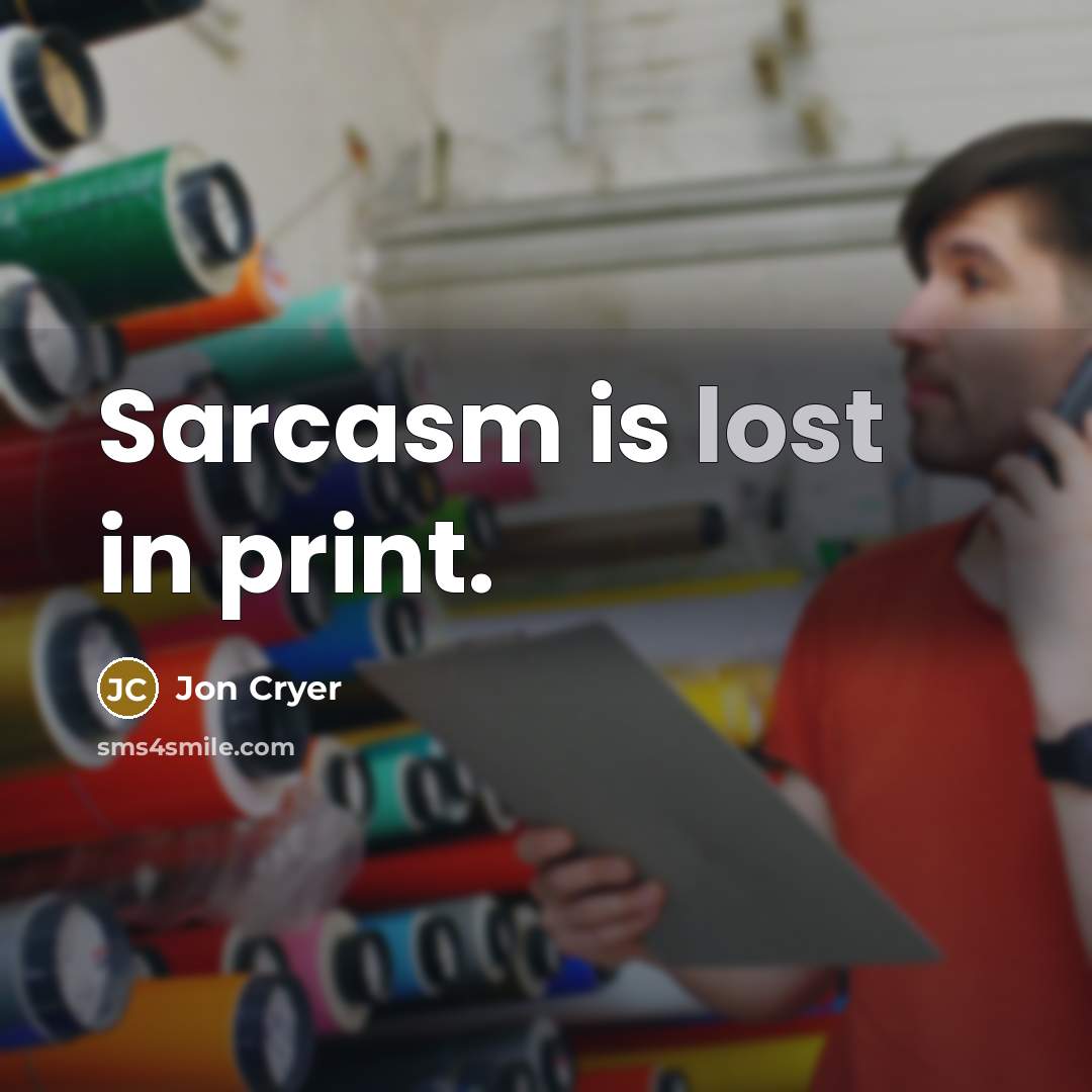 “Sarcasm is lost in print.” quote by Jon Cryer