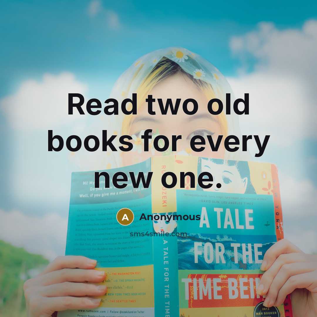 “Read two old books for every new one.” quote by Anonymous