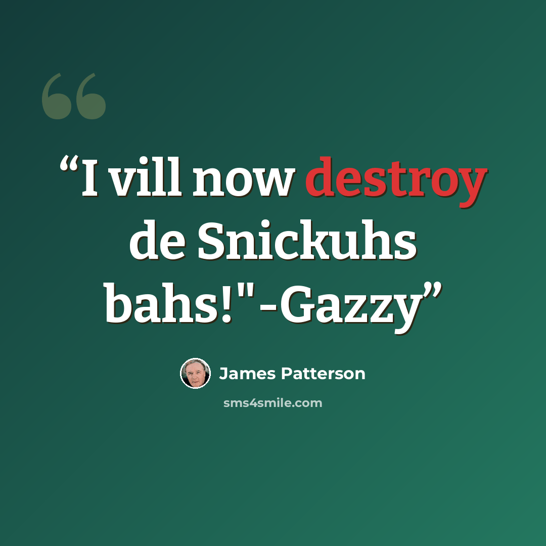 “I vill now destroy de Snickuhs bahs!"-Gazzy” quote by James Patterson