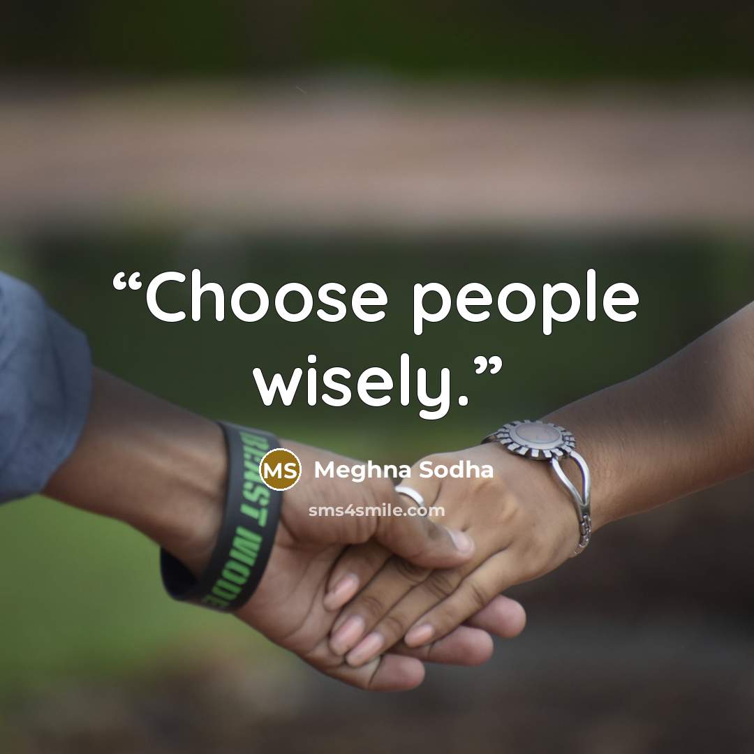 “Choose people wisely.” quote by Meghna Sodha