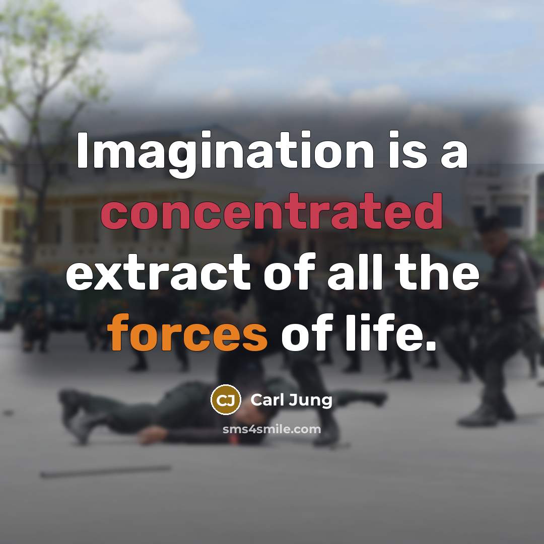 “Imagination is a concentrated extract of all the forces of life.” quote by Carl Jung