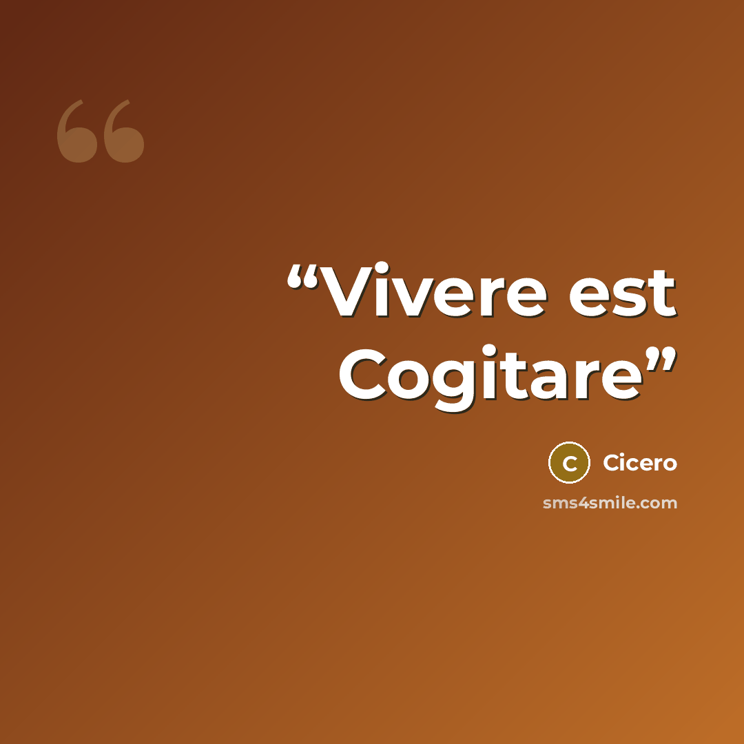 “Vivere est Cogitare” quote by Cicero