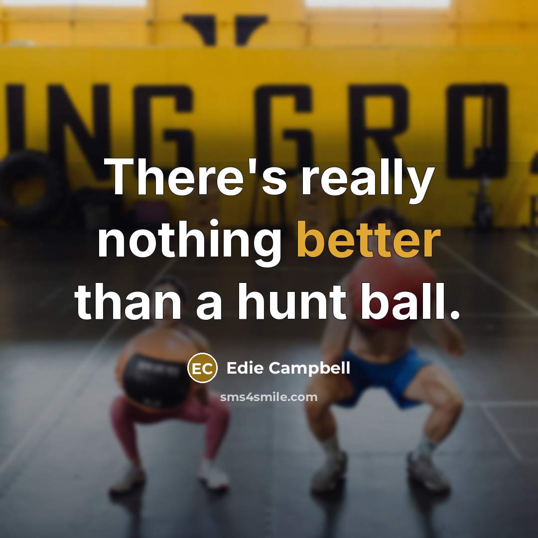 “There's really nothing better than a hunt ball.” quote by Edie Campbell