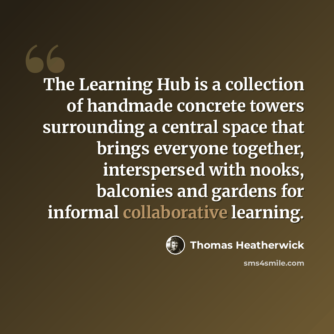 “The Learning Hub is a collection of handmade concrete towers surrounding a central space that brings everyone together, interspersed with nooks, balconies and gardens for informal collaborative learning.” quote by Thomas Heatherwick