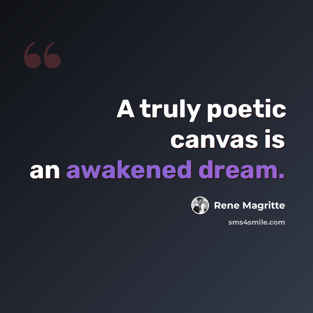 “A truly poetic canvas is an awakened dream.” quote by Rene Magritte